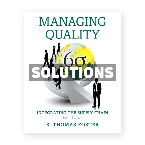 Managing Quality Integrating the Supply Chain 6th edition Foster Solutions Manual