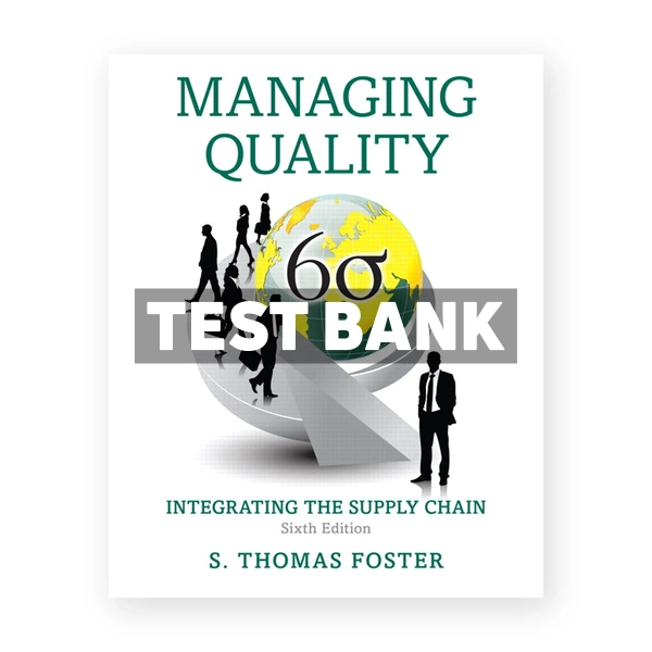 Managing Quality Integrating the Supply Chain 6th edition Foster Test Bank