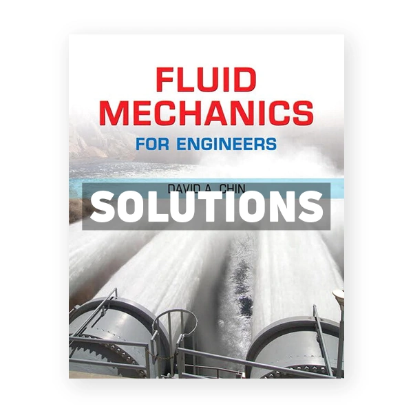 Fluid Mechanics for Engineers 1st edition Chin Solutions Manual