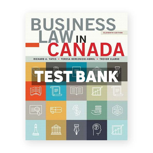 Business Law in Canada (Canadian) 11th edition Yates Test Bank