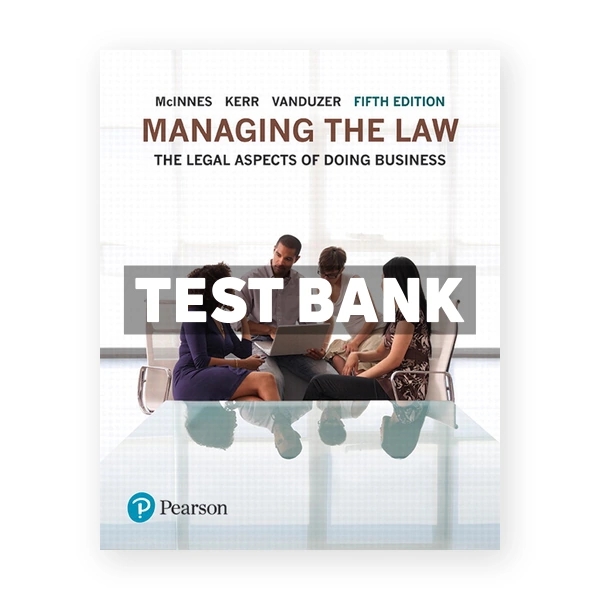 Managing the Law The Legal Aspects of Doing Business (Canadian) 5th edition McInnes Test Bank