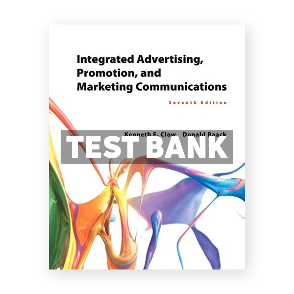Integrated Advertising Promotion and Marketing Communications 7th edition Clow Test Bank