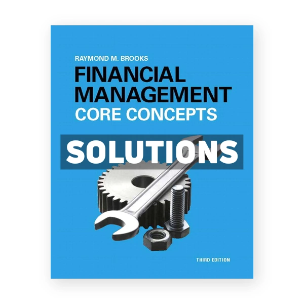 Financial Management Core Concepts 3rd edition Raymond Brooks Solutions Manual