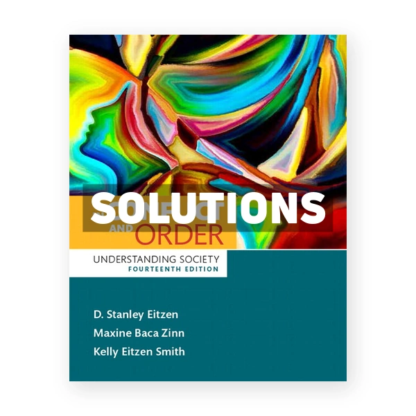 In Conflict and Order Understanding Society 14th edition Eitzen Solutions Manual