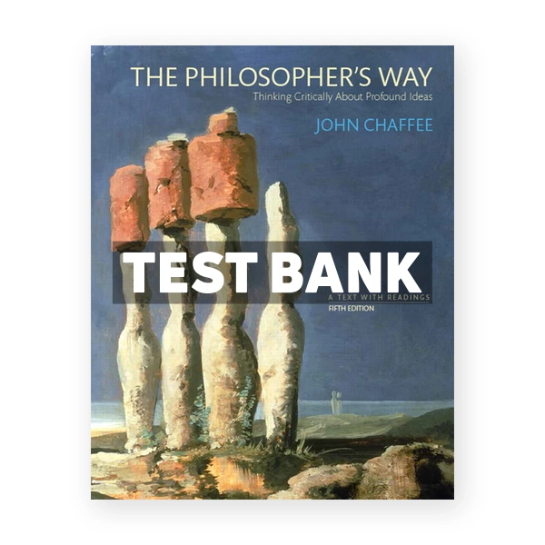 Philosophers Way Thinking Critically About Profound Ideas 5th edition Chaffee Test Bank