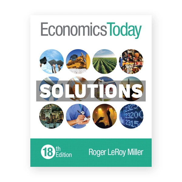 Economics Today 18th edition Roger LeRoy Miller Solutions Manual