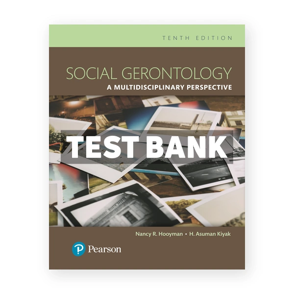 Social Gerontology A Multidisciplinary Perspective 10th edition Hooyman Test Bank