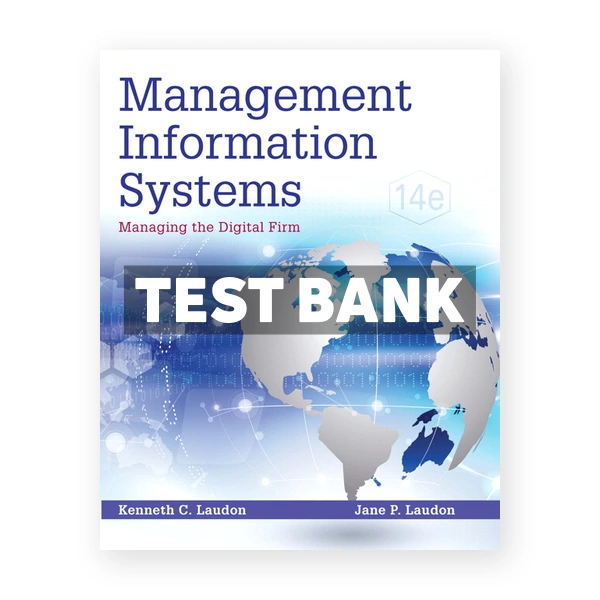 Management Information Systems Managing the Digital Firm 14th edition Laudon Test Bank