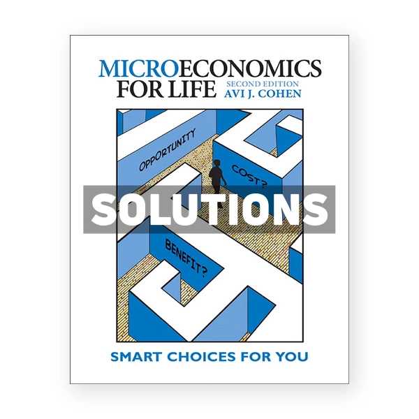 Microeconomics for Life Smart Choices for You (Canadian) 2nd edition Cohen Solutions Manual