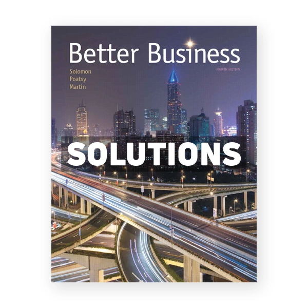 Better Business 4th edition Solomon Solutions Manual