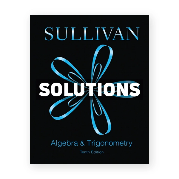 Algebra and Trigonometry 10th edition Sullivan Solutions Manual