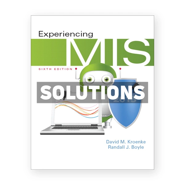 Experiencing MIS 6th edition Kroenke Solutions Manual