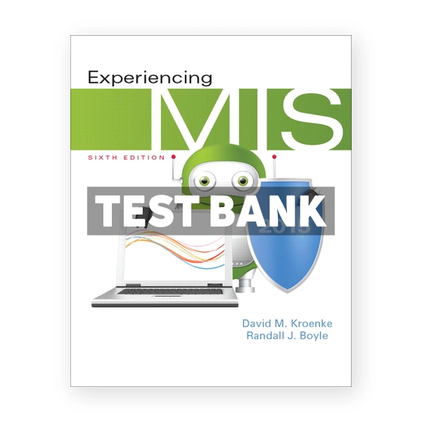 Experiencing MIS 6th edition Kroenke Test Bank
