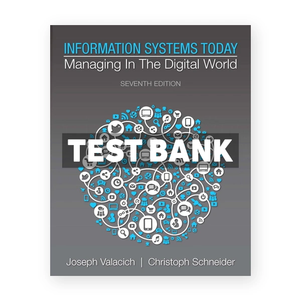 Information Systems Today Managing in the Digital World 7th edition Valacich Test Bank