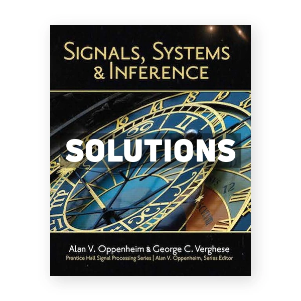 Signals Systems and Inference 1st edition Oppenheim Solutions Manual