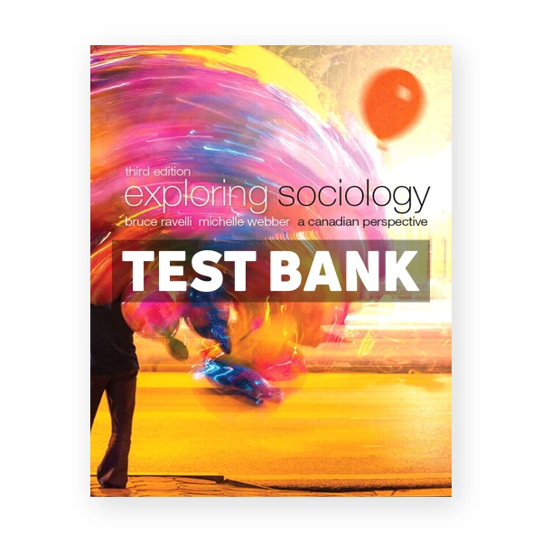 Exploring Sociology A Canadian Perspective (Canadian) 3rd edition Ravelli Test Bank