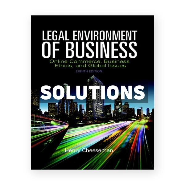 Legal Environment of Business Online Commerce Ethics and Global Issues 8th edition Cheeseman Solutions Manual