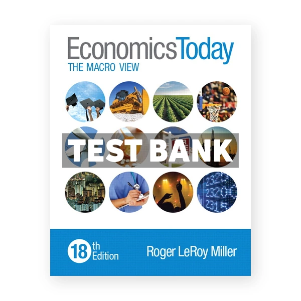 Economics Today The Macro View 18th edition Miller Test Bank