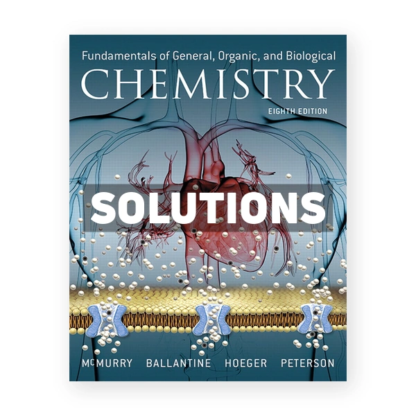 Fundamentals of General Organic and Biological Chemistry 8th edition McMurry Solutions Manual