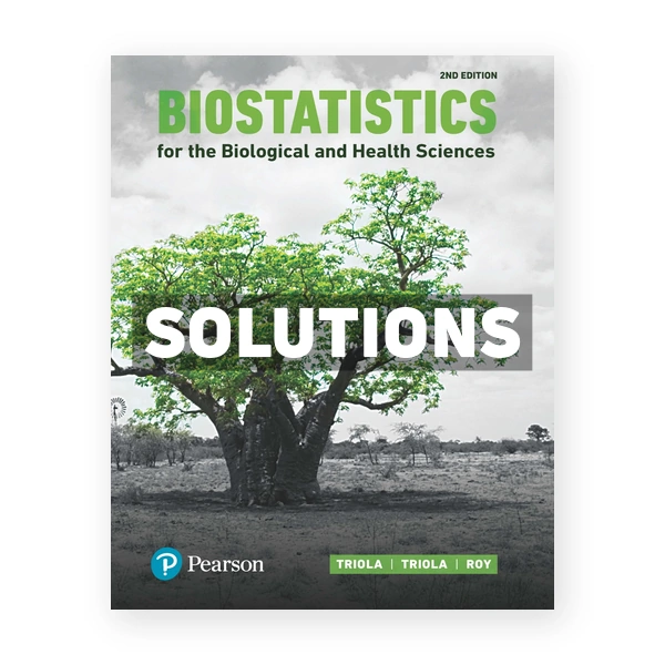 Biostatistics for the Biological and Health Sciences 2nd edition Triola Solutions Manual