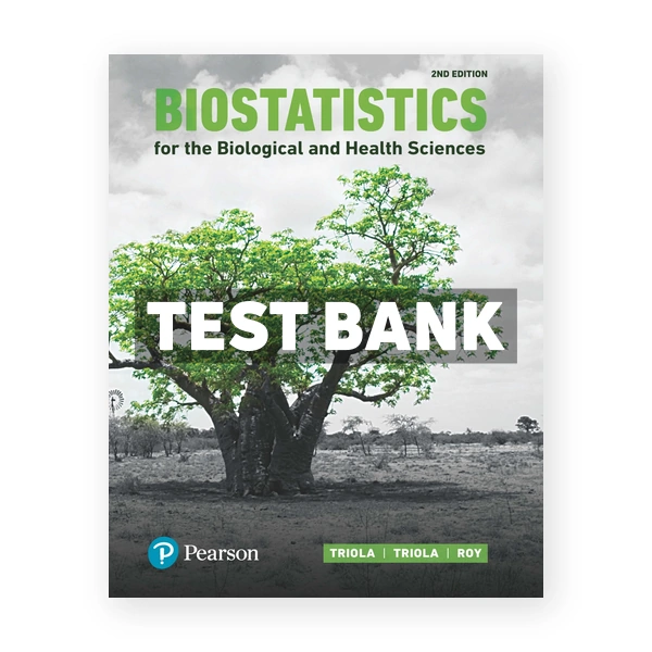 Biostatistics for the Biological and Health Sciences 2nd edition Triola Test Bank