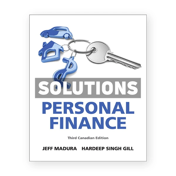 Personal Finance (Canadian) 3rd edition Madura Solutions Manual