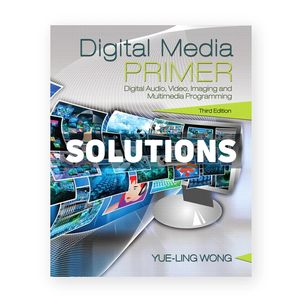Digital Media Primer 3rd edition Wong Solutions Manual