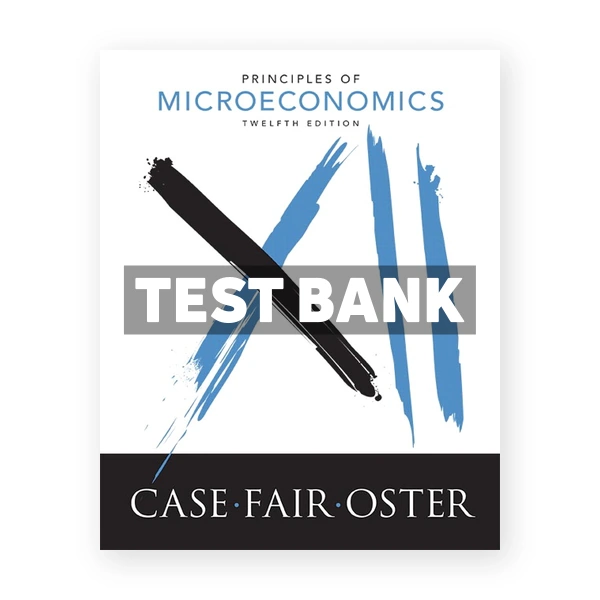 Principles of Microeconomics 12th edition Case Test Bank