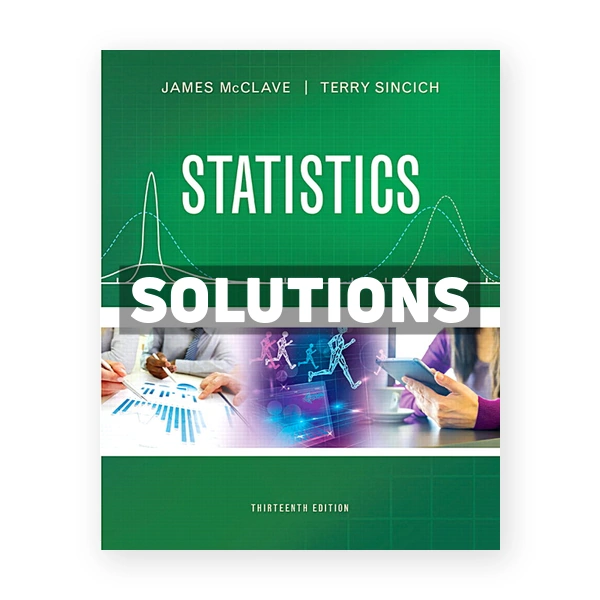 Statistics 13th edition McClave Solutions Manual
