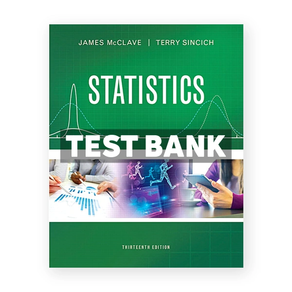 Statistics 13th edition McClave Test Bank