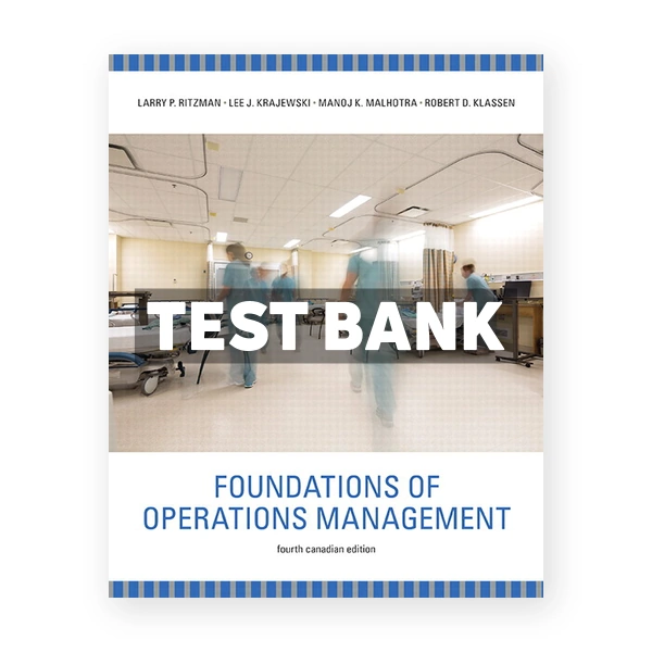 Foundations of Operations Management (Canadian) 4th edition Ritzman Test Bank