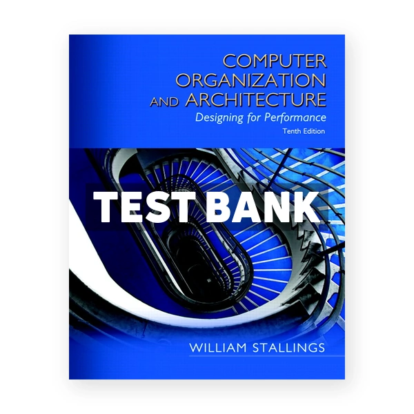 Computer Organization and Architecture 10th edition Stallings Test Bank