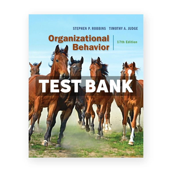 Organizational Behavior 17th edition Robbins Test Bank
