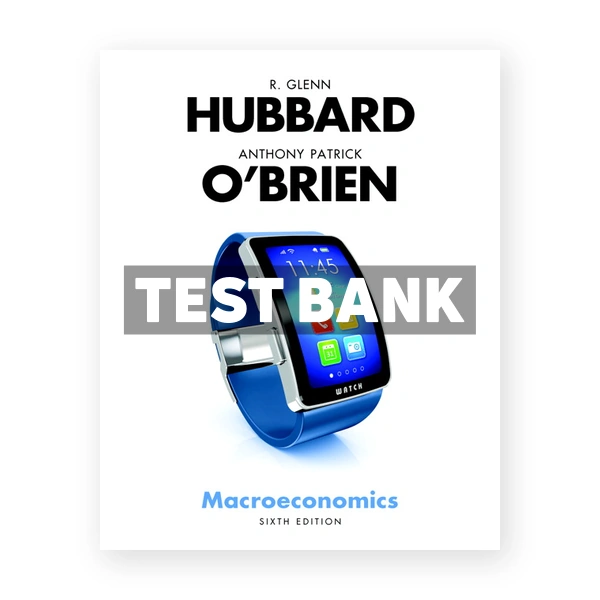 Macroeconomics 6th edition Hubbard Test Bank