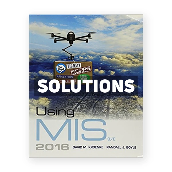 Using MIS 9th edition Kroenke Solutions Manual