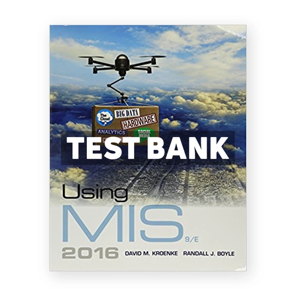Using MIS 9th edition Kroenke Test Bank
