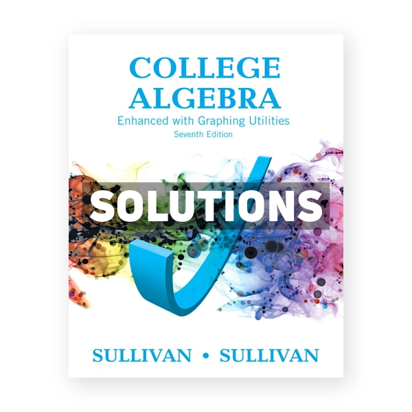 College Algebra Enhanced with Graphing Utilities 7th edition Sullivan Solutions Manual