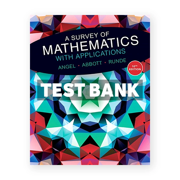 Survey of Mathematics with Applications 10th edition Angel Test Bank