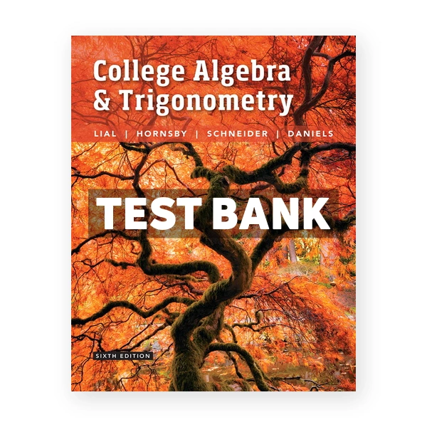 College Algebra and Trigonometry 6th edition Lial Test Bank