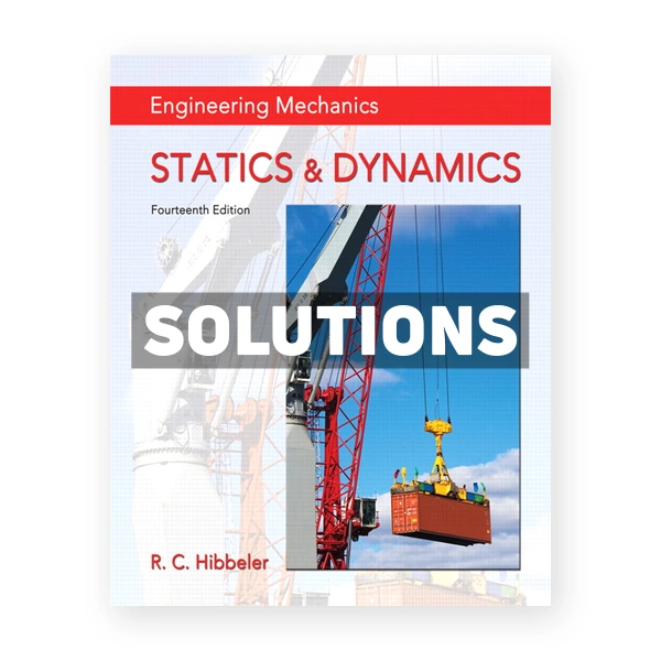 Engineering Mechanics Statics and Dynamics 14th edition Hibbeler Solutions Manual
