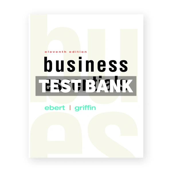 Business Essentials 11th edition Ebert Test Bank