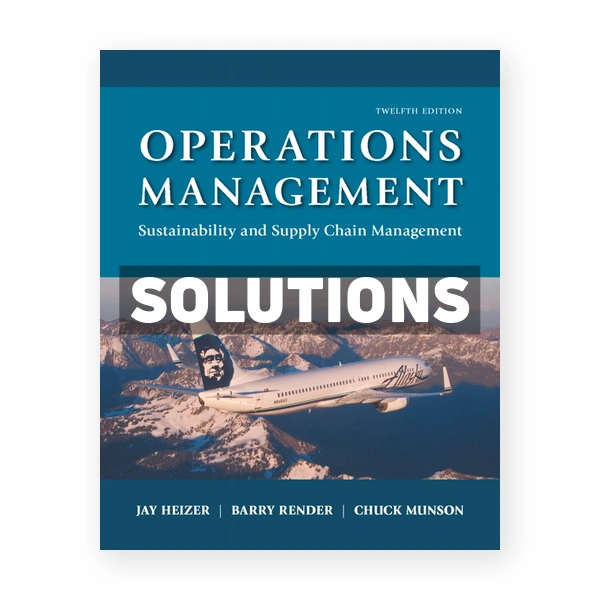 Operations Management Sustainability and Supply Chain Management 12th edition Heizer Solutions Manual