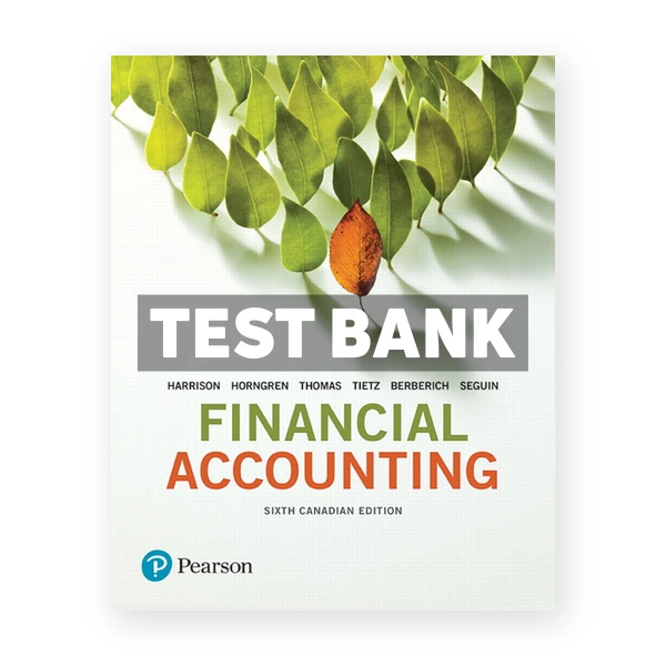Financial Accounting (Canadian) 6th edition Harrison Test Bank