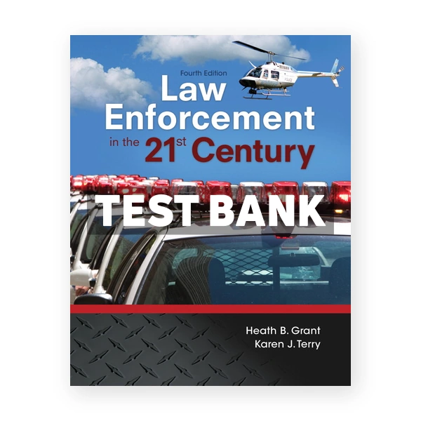 Law Enforcement in the 21st Century 4th edition Grant Test Bank