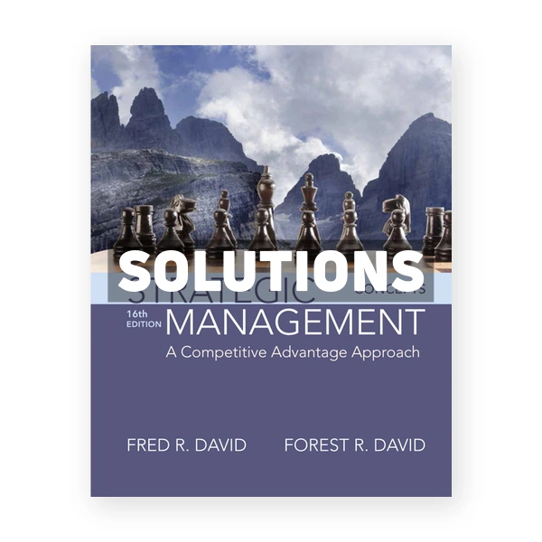 Strategic Management A Competitive Advantage Approach Concepts 16th edition David Solutions Manual