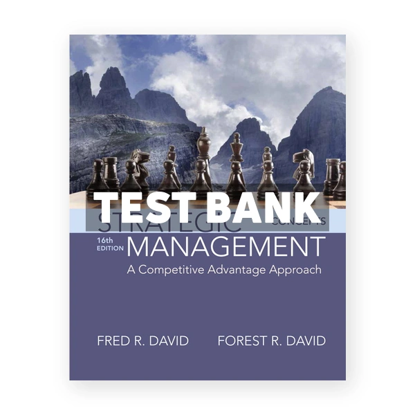 Strategic Management A Competitive Advantage Approach Concepts 16th edition David Test Bank