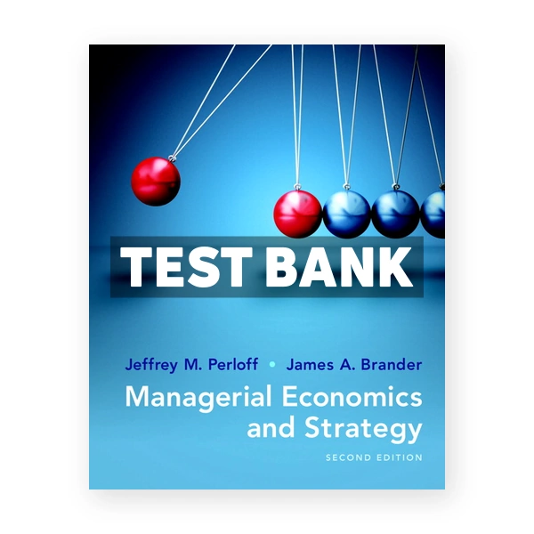 Managerial Economics and Strategy 2nd edition Perloff Test Bank