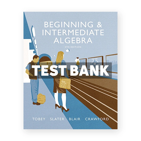 Beginning and Intermediate Algebra 5th edition Tobey Test Bank