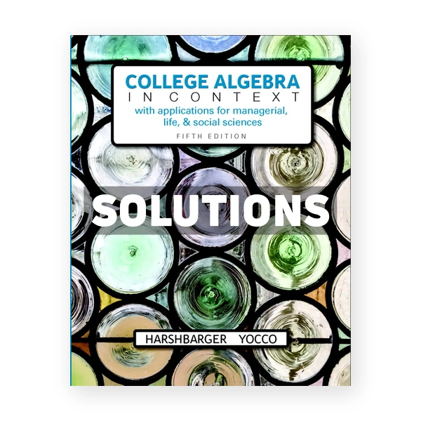 College Algebra in Context 5th edition Harshbarger Solutions Manual