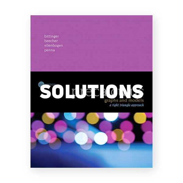 Precalculus Graphs and Models A Right Triangle Approach 6th edition Bittinger Solutions Manual